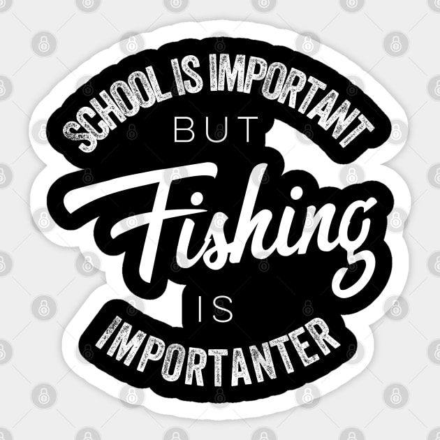 School is important but Fishing is importanter Sticker by kirkomed